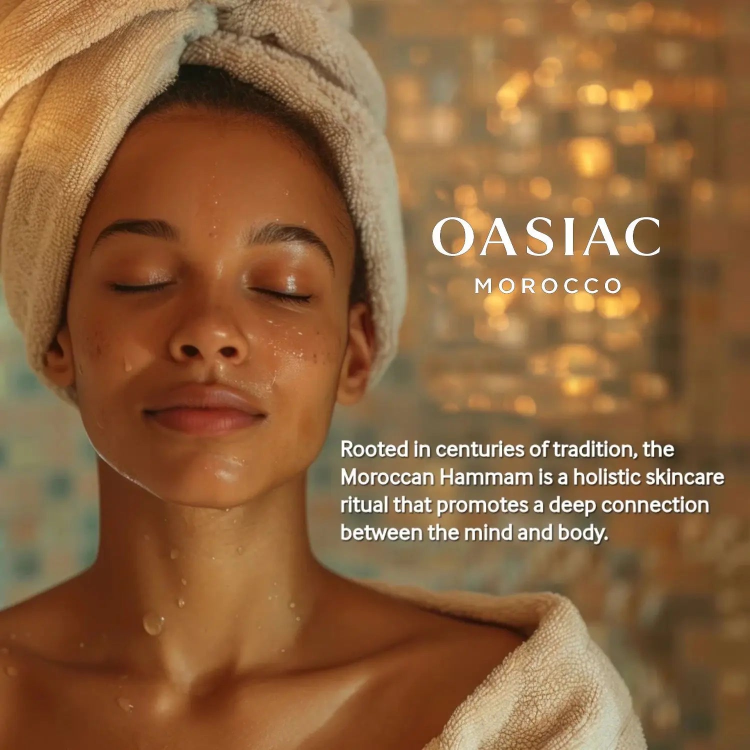Woman with a towel wrapped around her head, with OASIAC Morocco branding and text about Moroccan Hammam skincare.